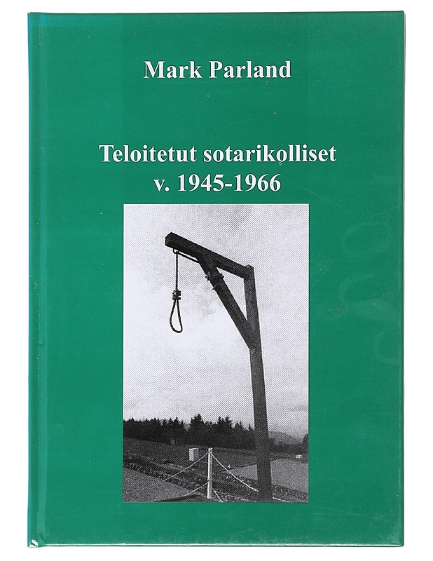 Teloitetut sotarikolliset v. 1945-1966 - Mark Parland - Elämäkerrat ja muistelmat - 10105620919 - 0