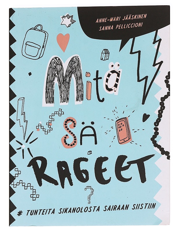 Mitä sä rageet? : #tunteita sikanolosta sairaan siistiin - Jääskinen, Anne-Mari - Tietokirjat ja oppaat - 10105620978 - 0