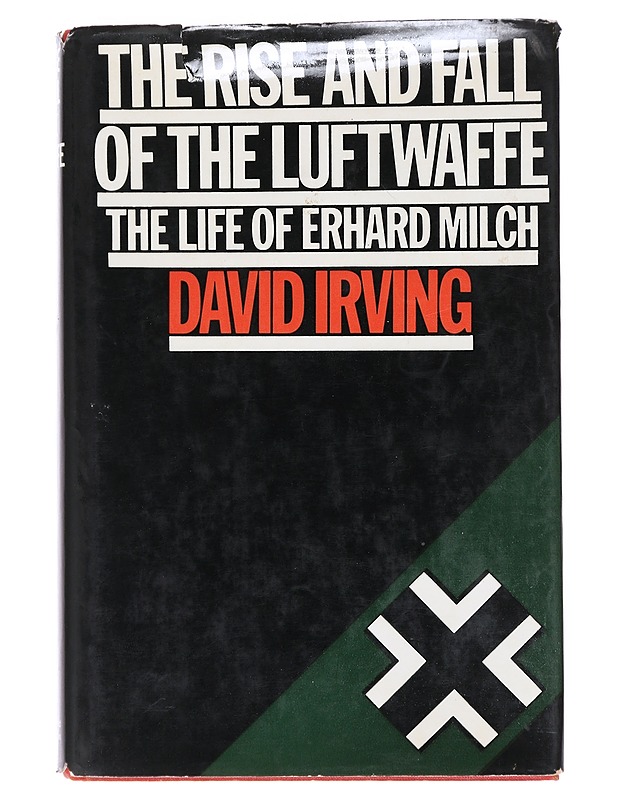 The rise and fall of the Luftwaffe : the life of Luftwaffe Marshal Erhard Milch - Irving, David - Elämäkerrat ja muistelmat - 10105620990 - 0