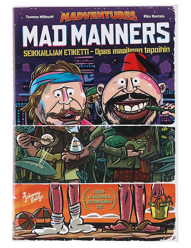 Mad manners : seikkailijan etiketti : opas maailman tapoihin - Milonoff, Tuomas - Harrastekirjat - 10105620989 - 0