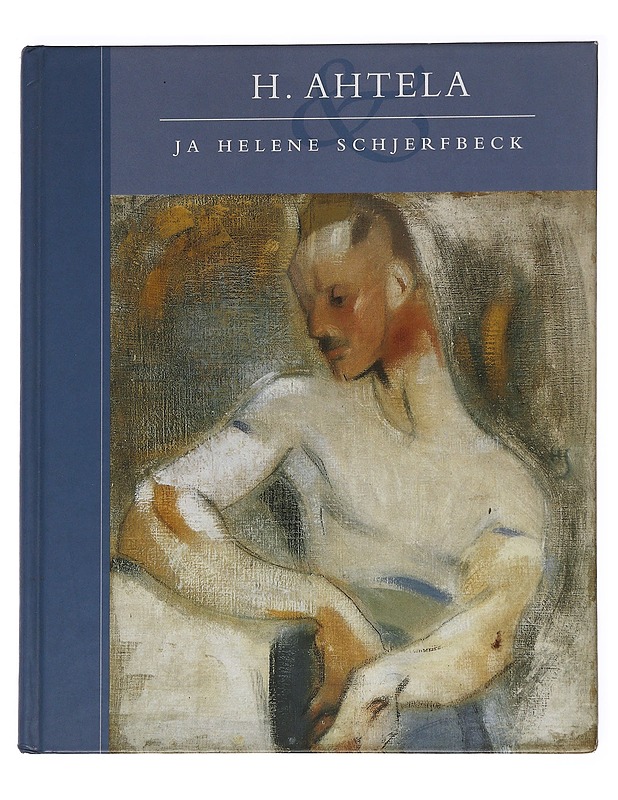 H. Ahtela ja Helene Schjerfbeck - Immonen, Pirjo - Elämäkerrat ja muistelmat - 10105621026 - 0