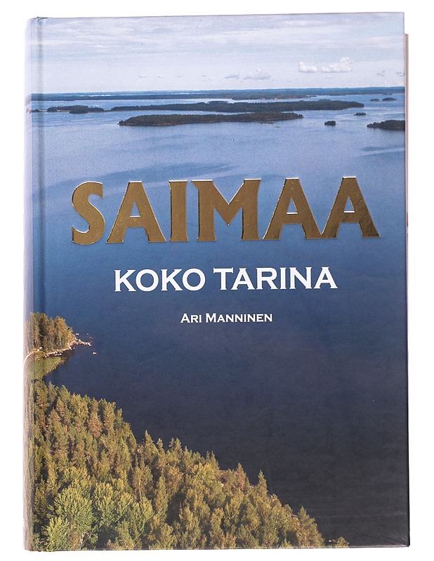 Saimaa / koko tarina - Manninen, Ari - Elämäkerrat ja muistelmat - 10105621066 - 0