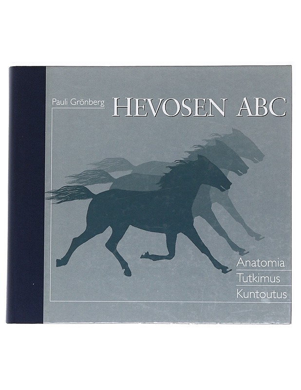 Hevosen ABC : anatomia, tutkimus, kuntoutus - Pauli Grönberg - Tietokirjat ja oppaat - 10105621169 - 0