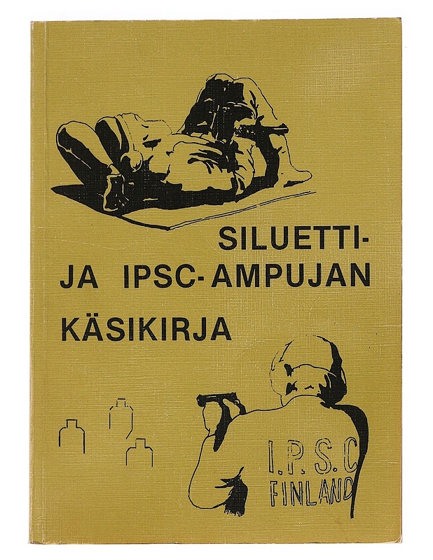 Siluetti- ja IPSC-ampujan käsikirja - Eloranta, Sauli - Tietokirjat ja oppaat - 10105621156 - 0