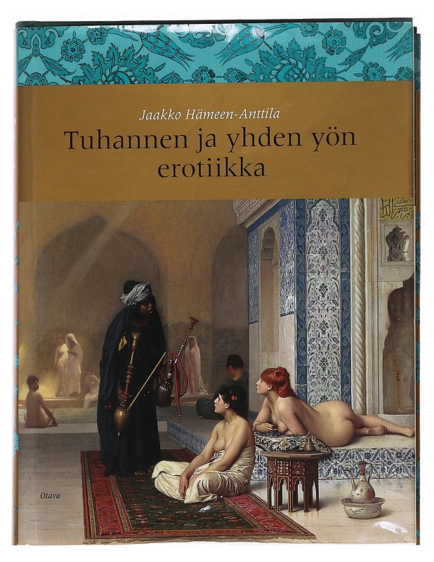 Tuhannen ja yhden yön erotiikka - Jaakko Hämeen-Anttila - Tietokirjat ja oppaat - 10105621185 - 0