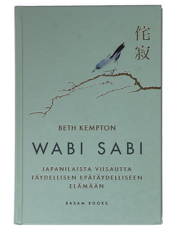 Wabi sabi / japanilaista viisautta täydellisen epätäydelliseen elämään - Kempton, Beth - Tietokirjat ja oppaat - 10105621190 - 0