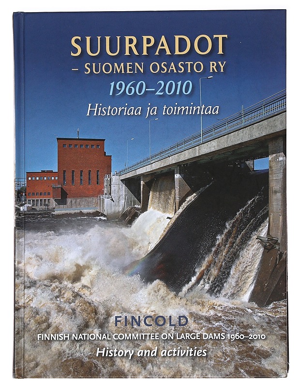 Suurpadot - Suomen osasto ry 1960-2010 : historiaa ja toimintaa = Fincold : Finnish national committee on large dams 1960-2010 : history and activities - Suurpadot. Suomen osasto - Tietokirjat ja oppaat - 10105621233 - 0