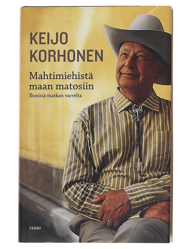 Mahtimiehistä maan matosiin : ihmisiä matkan varrelta - Keijo Korhonen - Elämäkerrat ja muistelmat - 10105621276 - 0