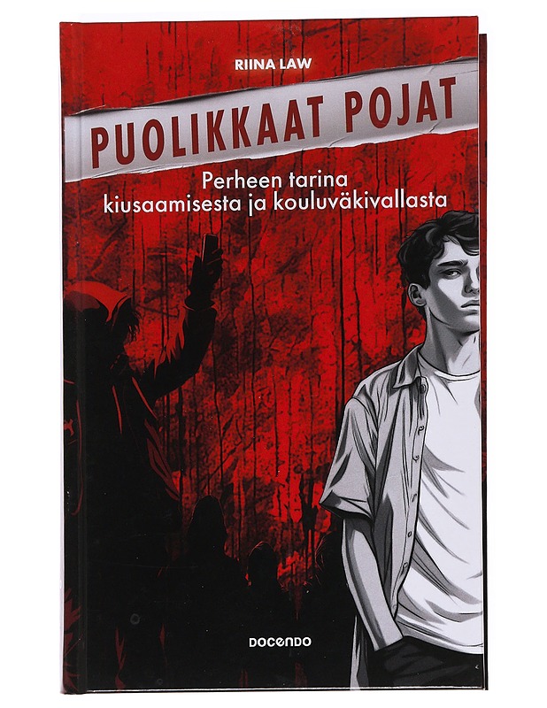 Puolikkaat pojat / perheen tarina kiusaamisesta ja kouluväkivallasta - Riina Law - Elämäkerrat ja muistelmat - 10105621282 - 0
