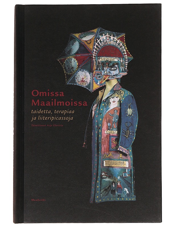 Omissa maailmoissa : taidetta, terapiaa ja liiteripicassoja - Elovirta, Arja - Taide- ja kulttuurikirjat - 10105621313 - 0