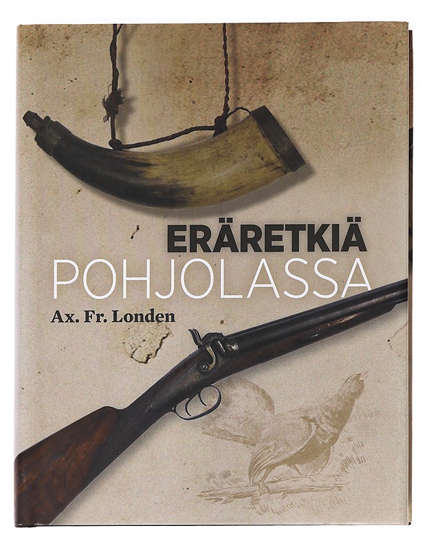 Eräretkiä Pohjolassa - Londén, Ax. Fr - Tietokirjat ja oppaat - 10105621328 - 0