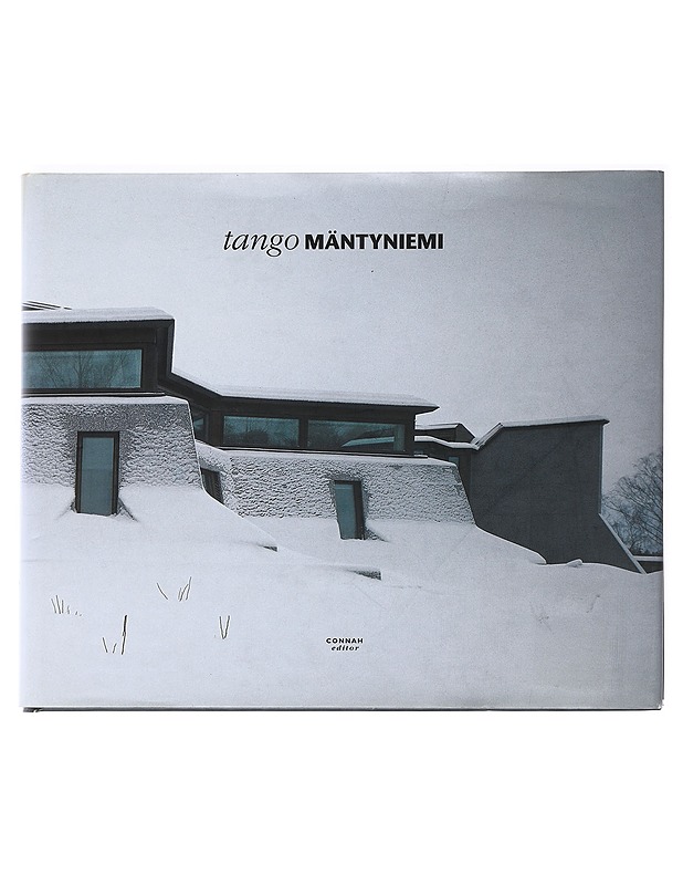 Tango Mäntyniemi : the architecture of the official residence of the President of Finland = tasavallan presidentin virka-asunnon arkkitehtuuri - Connah, Roger - Tietokirjat ja oppaat - 10105621375 - 0