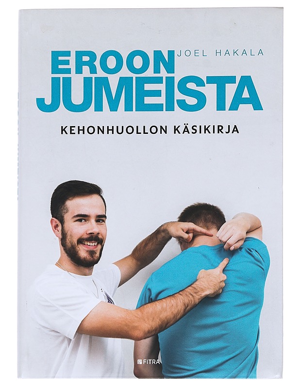 Eroon jumeista : kehonhuollon käsikirja - Hakala, Joel - Tietokirjat ja oppaat - 10105621400 - 0