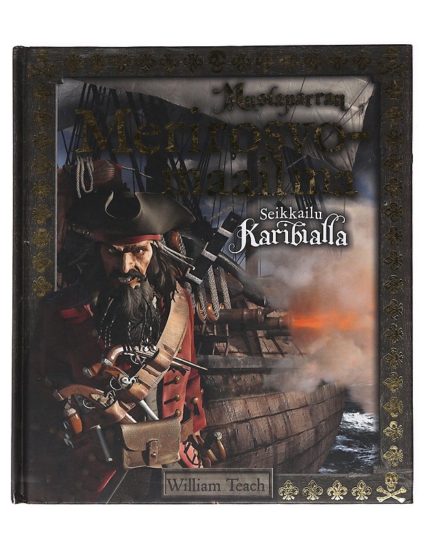 Mustaparran merirosvomaailma / kuolleiden miesten tarinoita - Teach, William - Historiakirjat - 10105621396 - 0