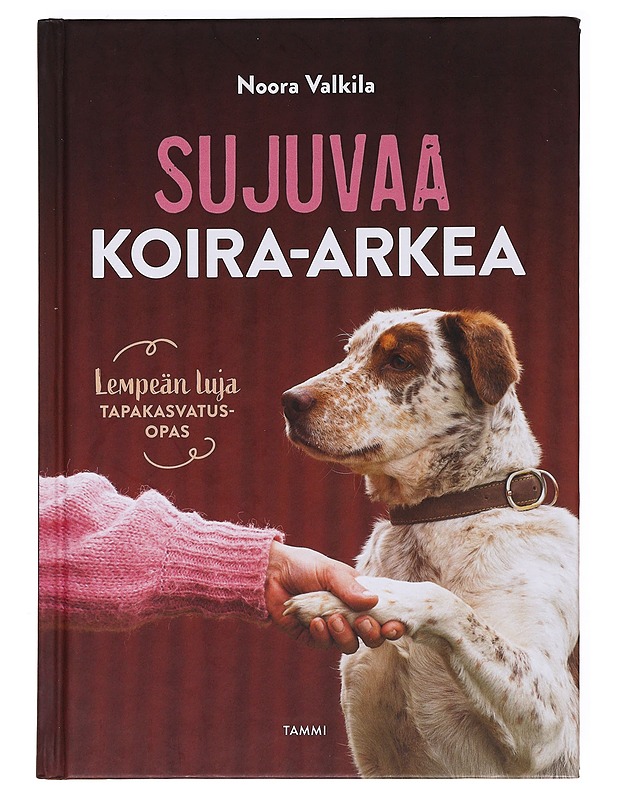 Sujuvaa koira-arkea - Valkila, Noora - Tietokirjat ja oppaat - 10105621407 - 0