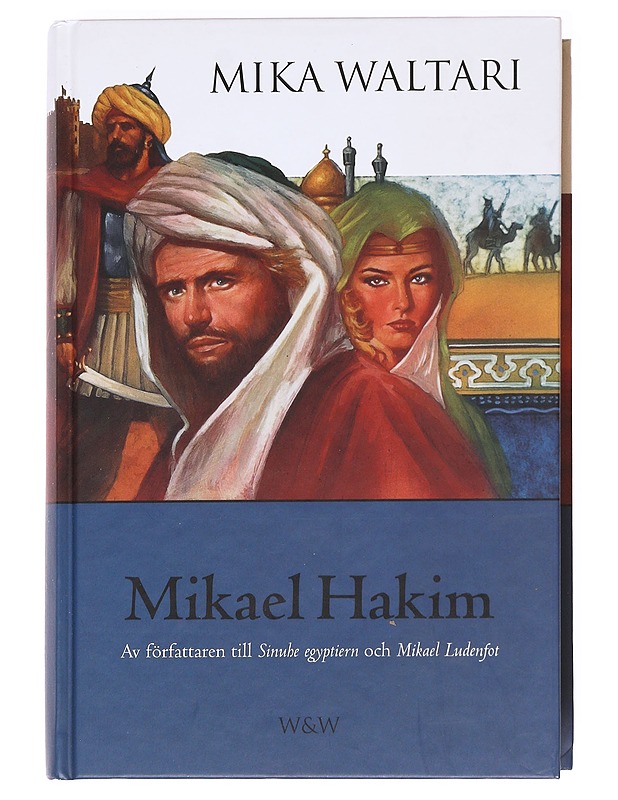 MIKAEL HAKIM / NIO BÖCKER OM MIKAEL LUDENFOTS ELLER MIKAEL EL-HAKIMS LIV UNDER ÅREN 1527-38 SEDAN HAN BEKÄNT SIG TILL DEN ENDE GUDEN OCH TRÄTT I HÖGA PORTENS TJÄNST - Waltari, Mika - Romaanit ja novellit - 10105621503 - 0