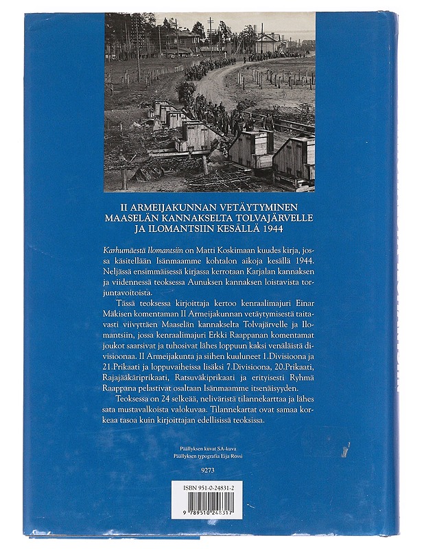 Karhumäestä Ilomantsiin / II armeijakunnan vetäytyminen Maaselän kannakselta Tolvajärvelle ja Ilomantsiin kesällä 1944 - Matti Koskimaa - Tietokirjat ja oppaat - 10105621547 - 1