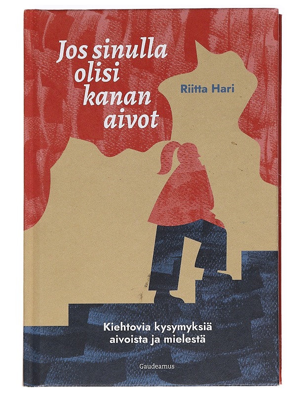 Jos sinulla olisi kanan aivot : kiehtovia kysymyksiä aivoista ja mielestä - Hari, Riitta - Tietokirjat ja oppaat - 10105621589 - 0
