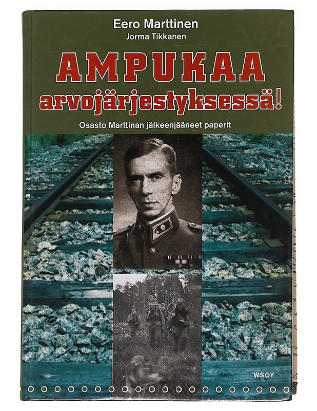 Ampukaa arvojärjestyksessä! / osasto Marttinan jälkeenjääneet paperit - Marttinen, Eero - Elämäkerrat ja muistelmat - 10105621602 - 0