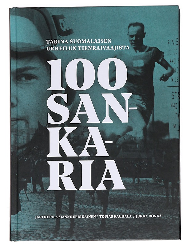 100 Sankaria : tarina suomalaisen urheilun tienraivaajista - Kupila, Jari - Elämäkerrat ja muistelmat - 10105621624 - 0