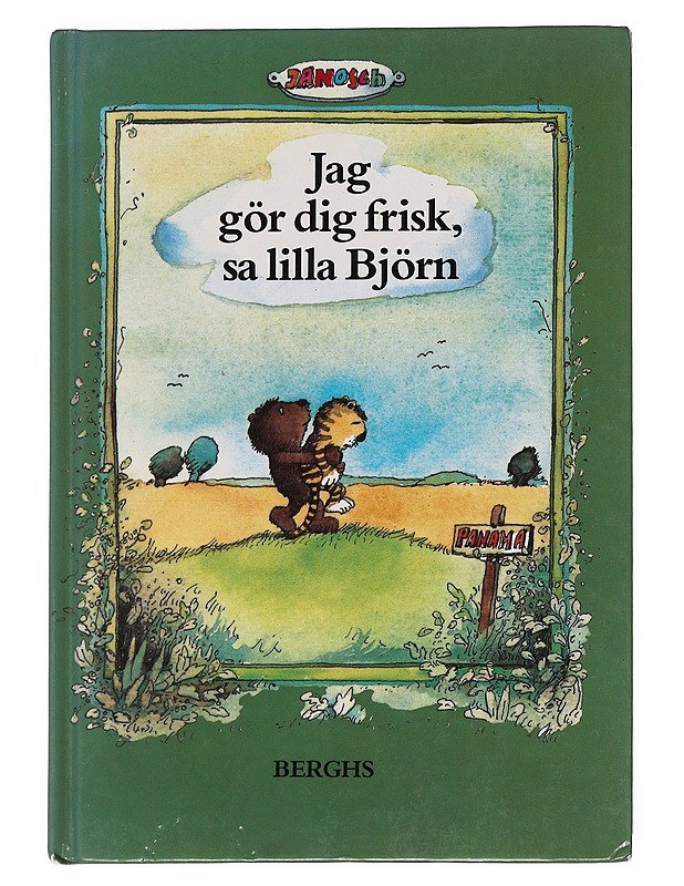 Jag gör dig frisk, sa lilla Björn / berättelsen om när lilla Tiger var sjuk - Janosch - Lastenkirjat - 10105621638 - 0