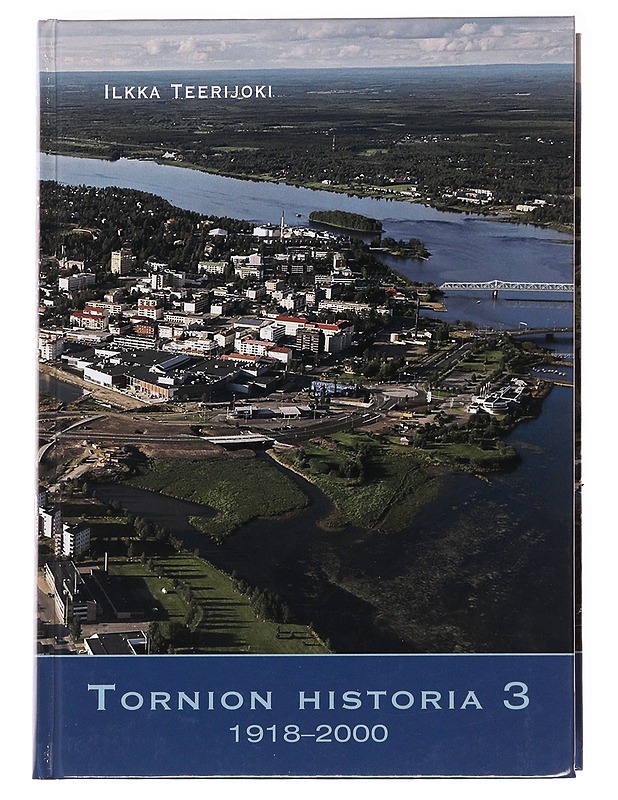 Tornion historia. 3, 1918-2000 - Ilkka Teerijoki - Tietokirjat ja oppaat - 10105621824 - 0