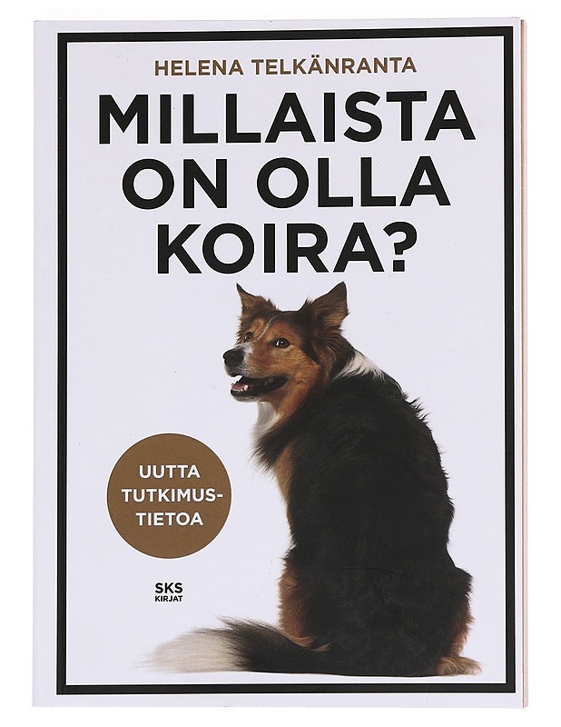 Millaista on olla koira? - Telkänranta, Helena - Tietokirjat ja oppaat - 10105621868 - 0