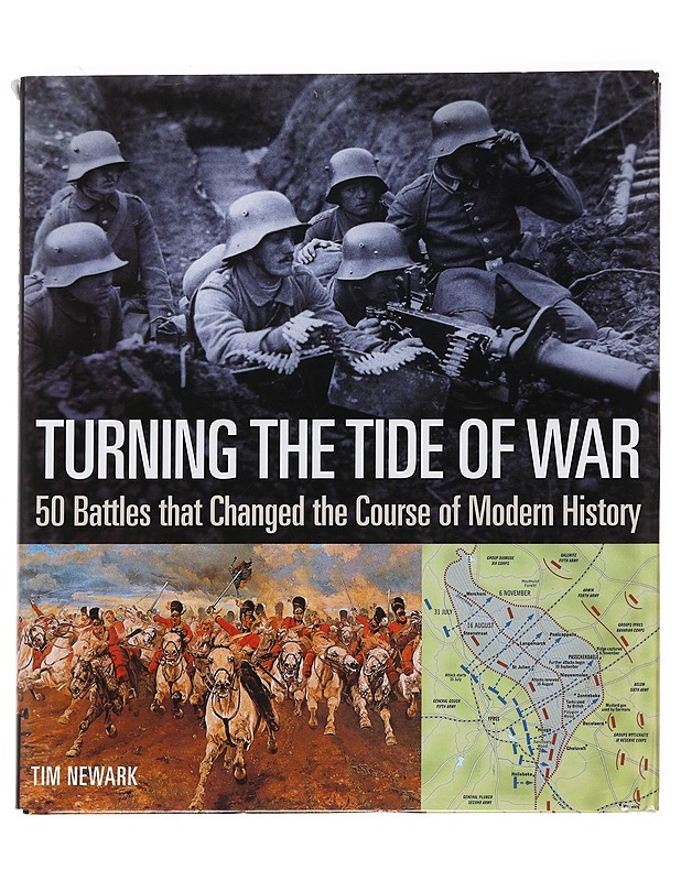 Turning the tide of War: 50 Battles that Changed the Course of Modern History - Tim Newark - Historiakirjat - 10105621902 - 0