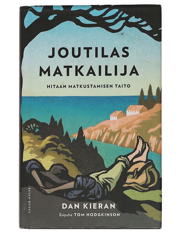 Joutilas matkailija : hitaan matkustamisen taito - Kieran, Dan - Tietokirjat ja oppaat - 10105622076 - 0