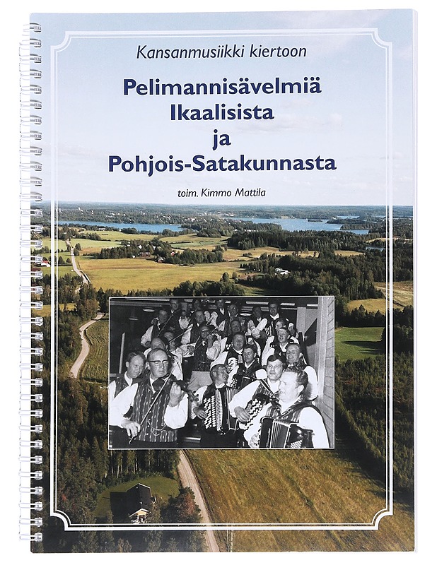 Kansanmusiikki kiertoon, Pelimannisävelmiä Ikaalisista ja Pohjois-Satakunnasta - Kimmo Mattila (toim.) - Musiikki- ja elokuvakirjat - 10105622098 - 0