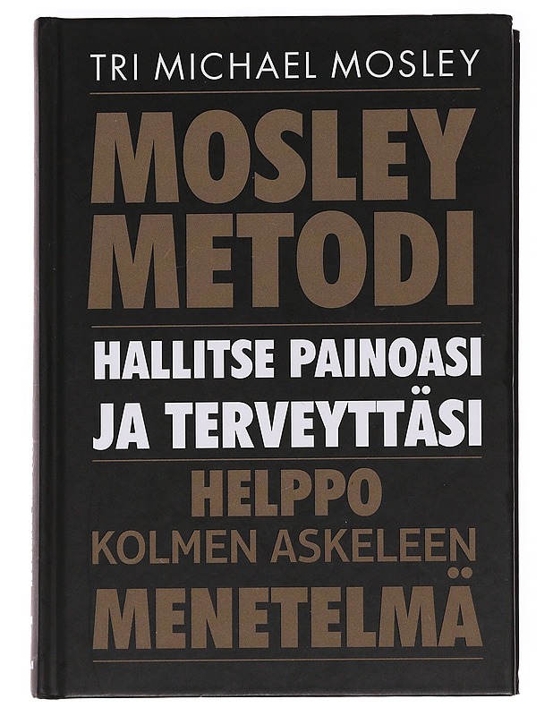 Mosley metodi, hallitse painoasi ja terveyttäsi - Mosley, Michael - Tietokirjat ja oppaat - 10105622111 - 0