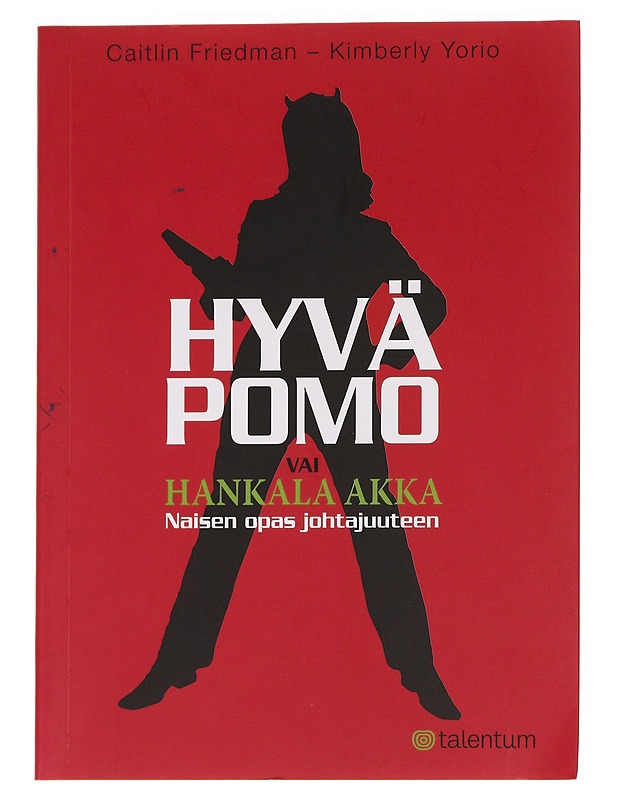 Hyvä pomo vai hankala akka - Friedman, Caitlin - Tietokirjat ja oppaat - 10105622153 - 0