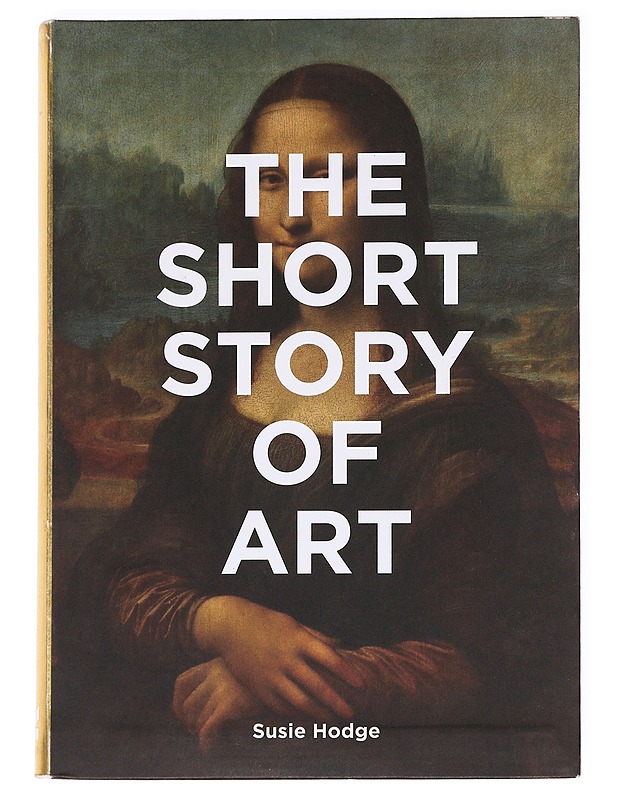 The short story of art : a pocket guide to key movements, works, themes & techniques - Susie Hodge - Taide- ja kulttuurikirjat - 10105622179 - 0
