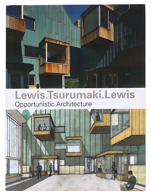 Opportunistic Architecture - Lewis.Tsurumaki.Lewis - Taide- ja kulttuurikirjat - 10105622186 - 0