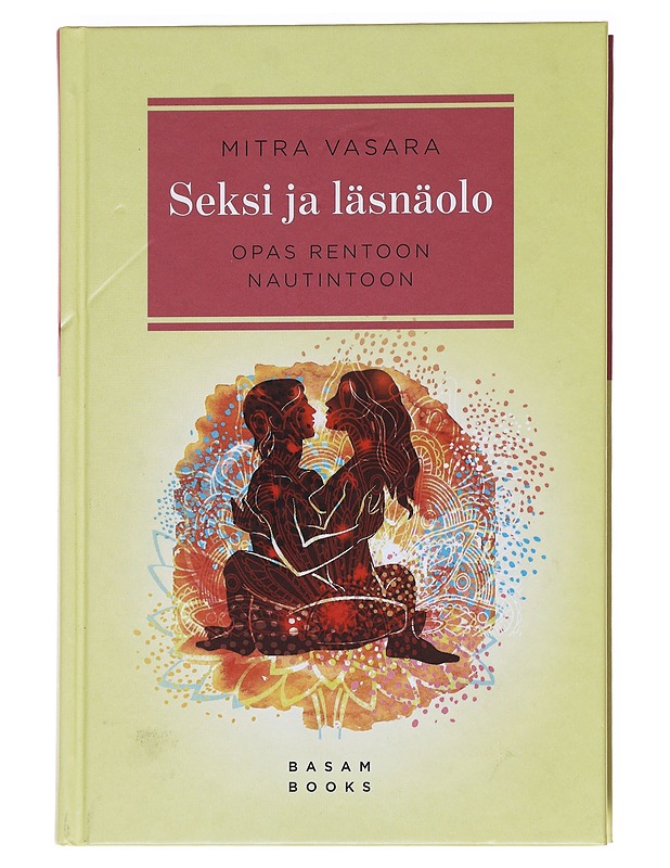 Seksi ja läsnäolo / opas rentoon nautintoon - Mitra Vasara - Tietokirjat ja oppaat - 10105622205 - 0