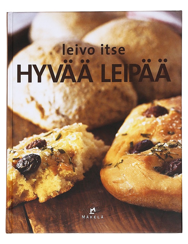 Leivo itse hyvää leipää - Rasmusson, Birgitta - Ruokakirjat - 10105622267 - 0
