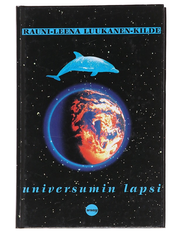 Universumin lapsi - Luukanen-Kilde, Rauni-Leena - Romaanit ja novellit - 10105622330 - 0
