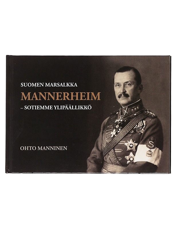 Suomen marsalkka Mannerheim  - Ohto Manninen - Elämäkerrat ja muistelmat - 10105622357 - 0
