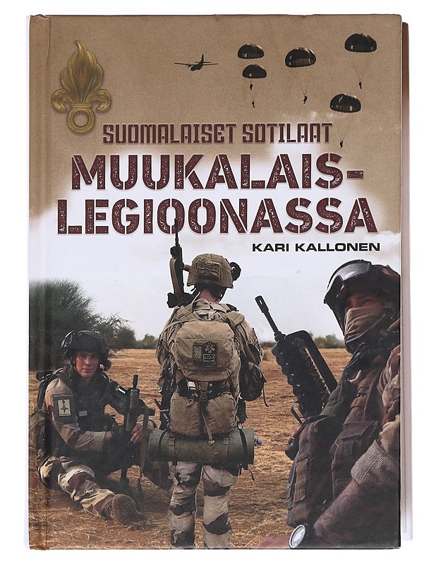 Suomalaiset sotilaat muukalaislegioonassa - Kari Kallonen - Elämäkerrat ja muistelmat - 10105622469 - 0