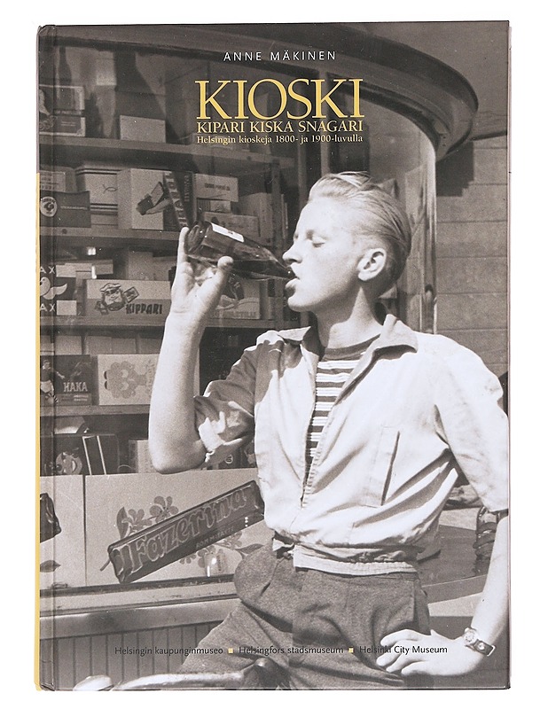 Kioski, kipari, kiska, snagari : Helsingin kioskeja 1800- ja 1900-luvulla - Anne Mäkinen - Kirja lahjaksi - 10105622527 - 0