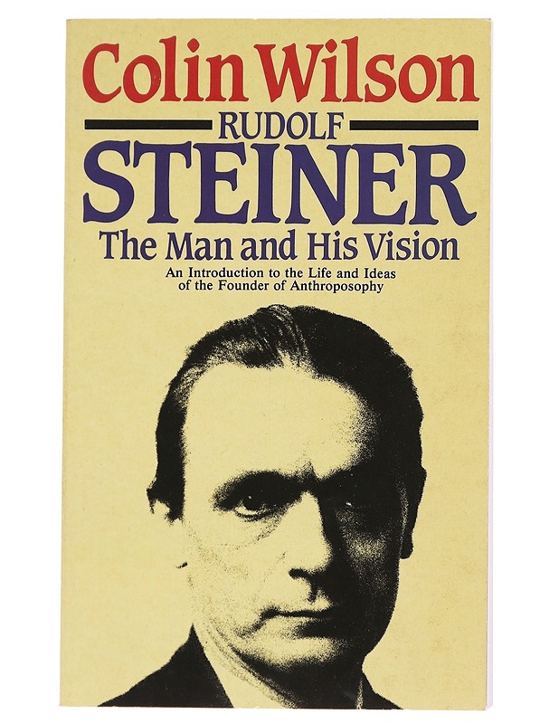 Rudolf Steiner : the man and his vision : an introduction to the life and ideas of the founder of anthroposophy - Wilson, Colin - Romaanit ja novellit - 10105622653 - 0