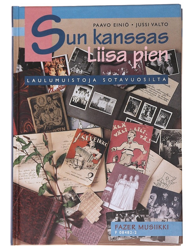 Sun kanssas Liisa pien / laulumuistoja sotavuosilta - Einiö, Paavo - Historiakirjat - 10105622671 - 0
