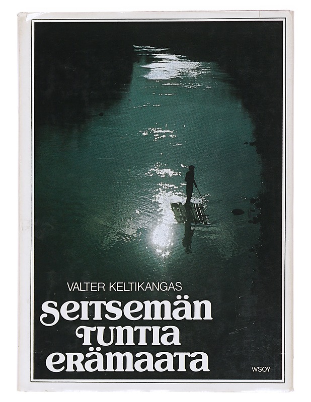 Seitsemän tuntia erämaata - Valter Keltikangas - Romaanit ja novellit - 10105622718 - 0