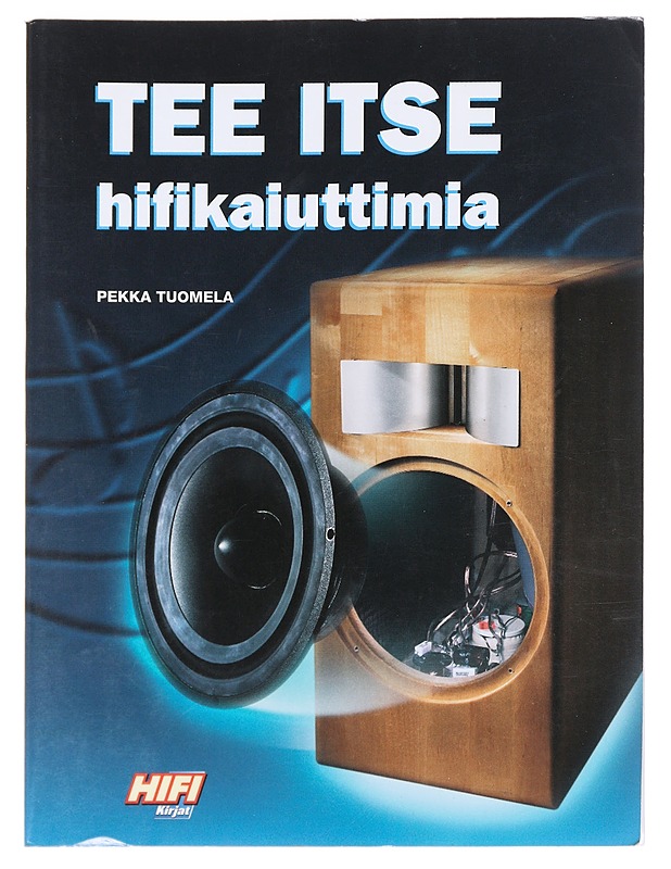 Tee itse hifikaiuttimia - Tuomela, Pekka - Tietokirjat ja oppaat - 10105622745 - 0