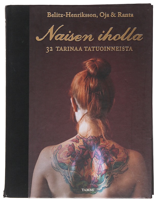 Naisen iholla : 32 tarinaa tatuoinneista - Belitz-Henriksson, Jenny - Elämäkerrat ja muistelmat - 10105622750 - 0