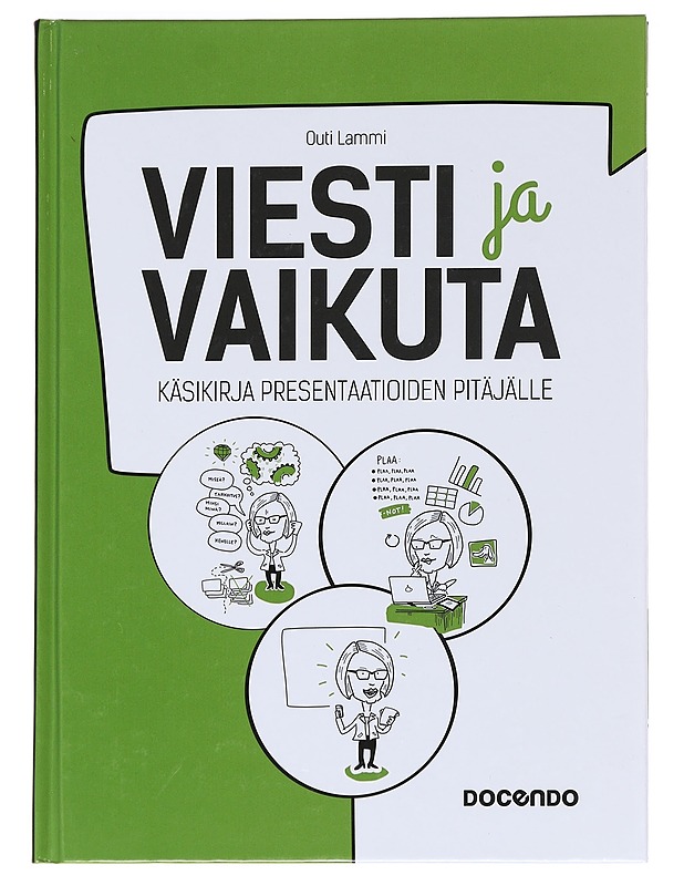 Viesti ja vaikuta : käsikirja presentaatioiden pitäjälle - Outi Lammi - Tietokirjat ja oppaat - 10105622783 - 0