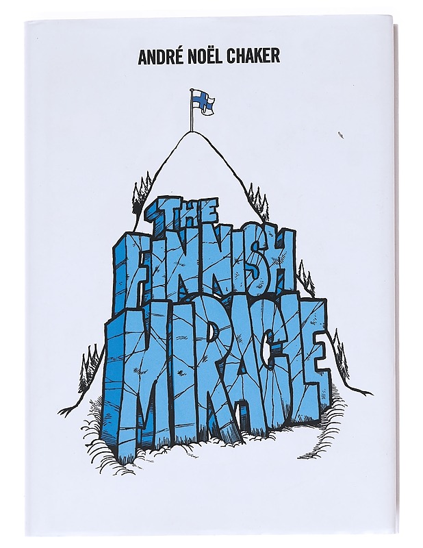 The Finnish miracle : ihanuuksien ihmemaa - Chaker, André Noël - Tietokirjat ja oppaat - 10105622794 - 0