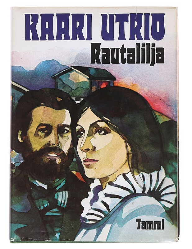 Rautalilja / romaani lemmestä ja mammonasta - Kaari Utrio - Romaanit ja novellit - 10105622808 - 0