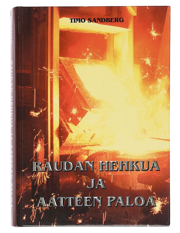 Raudan hehkua ja aatteen paloa : Karkkilan metallityöväen ammattiosasto ry n:o 35 100 vuotta - Timo Sandberg - Tietokirjat ja oppaat - 10105622821 - 0