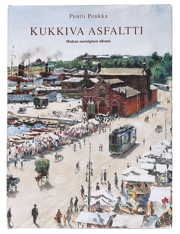 Kukkiva asfaltti: hiukan nostalginen albumi - Pentti Poukka - Historiakirjat - 10105622895 - 0